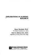 Cover of: Explorations in nursing research by [edited by] Henry Wechsler, Anne K. Kibrick.