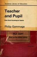 Cover of: Teacher and pupil by Philip Gammage