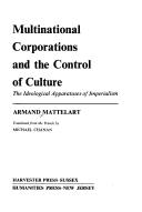 Cover of: Multinational corporations and the control of culture: the ideological apparatuses of imperialism