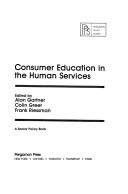 Cover of: Consumer education in the human services by edited by Alan Gartner, Colin Greer, Frank Riessman.