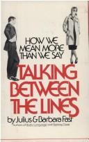 Cover of: Talking between the lines by Julius Fast