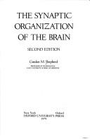 Cover of: The synaptic organization of the brain by Gordon M. Shepherd, Gordon M. Shepherd