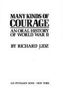 Cover of: Many kinds of courage: an oral history of World War II