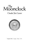 Cover of: The moonclock by Claudia Von Canon