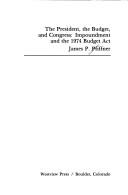 Cover of: The President, the budget, and Congress: impoundment and the 1974 Budget act