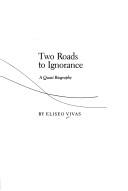 Cover of: Two roads to ignorance by Eliseo Vivas