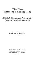 Cover of: The New American radicalism: Alfred M. Bingham and non-Marxian insurgency in the New Deal era
