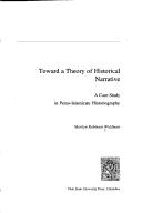 Cover of: Toward a theory of historical narrative: a case study in Perso-Islamicate historiography