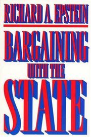 Cover of: Bargaining with the State by Richard Allen Epstein