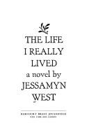 Cover of: The life I really lived by Jessamyn West