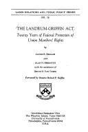 Cover of: The Landrum-Griffin Act: twenty years of federal protection of union members' rights