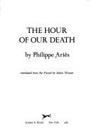 Cover of: The Hour of our death by Philippe Ariès