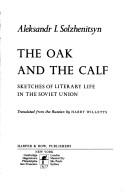 Cover of: The oak and the calf: sketches of literary life in the Soviet Union