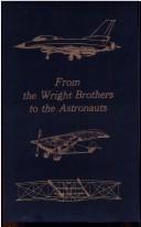 From the Wright brothers to the astronauts by Benjamin Delahauf Foulois