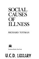 Cover of: Social causes of illness by Richard Totman, Richard Totman