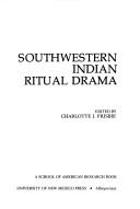 Southwestern Indian ritual drama by Charlotte Johnson Frisbie