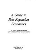 Cover of: A Guide to post-Keynesian economics by edited by Alfred S. Eichner ; with a foreword by Joan Robinson.