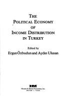 Cover of: The Political economy of income distribution in Turkey