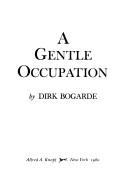 Cover of: A gentle occupation by Dirk Bogarde