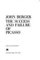 Cover of: The success and failure of Picasso by John Berger