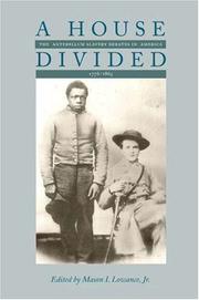 Cover of: A house divided: the antebellum slavery debates in America, 1776-1865