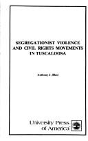 Cover of: Segregationist violence and civil rights movements in Tuscaloosa by Anthony J. Blasi