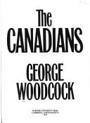 The Canadians by George Woodcock