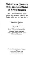 Cover of: Report on a journey to the Western States of North America and a stay of several years along the Missouri (during the years 1824, '25, '26, and 1827) by Gottfried Duden, Gottfried Duden