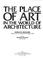 Cover of: The place of art in the world of architecture