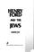 Cover of: Henry Ford and the Jews