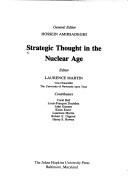 Cover of: Strategic thought in the nuclear age by editor, Laurence Martin ; general editor, Hossein Amirsadeghi ; contributors, Coral Bell, [et al.].