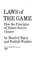 Cover of: Laws of the game: how the principles of nature govern chance