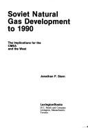 Cover of: Soviet natural gas development to 1990: the implications for the CMEA and the West