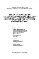 Cover of: Recent advances in the developmental biology of central nervous system malformations by editor, Ntinos C. Myrianthopoulos ; associate editor, Natalie W. Paul ; assistant editor, Florence Dickman.