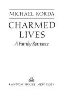Cover of: Charmed lives | Michael Korda