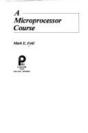 Cover of: microprocessor course | Mark E. Fohl