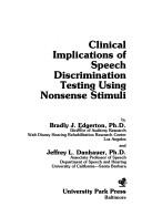 Cover of: Clinical implications of speech discrimination testing using nonsense stimuli | Bradly J. Edgerton