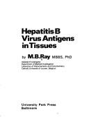 Hepatitis B virus antigens in tissues by M. B. Ray
