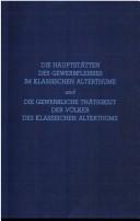 Cover of: Die Hauptstätten des Gewerbfleisses im klassischen Alterthume