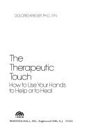 Cover of: The therapeutic touch: how to use your hands to help or to heal