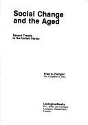 Cover of: Social change and the aged: recent trends in the United States