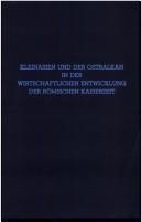 Cover of: Kleinasien und der Ostbalkan in der wirtschaftlichen Entwicklung der römischen Kaiserzeit