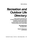 Cover of: Recreation and outdoor life directory: a guide to national, international, State, and regional organizations, Federal grant sources, foundations, consultants, special libraries, and information centers, research centers, educational programs, journals, and periodicals, and State and Federal leisure activity facilities