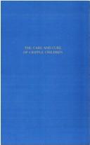 Cover of: The care and cure of crippled children