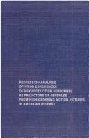 Cover of: Regression analysis of prior experiences of key production personnel as predictors of revenues from high-grossing motion pictures in American release | Thomas Solon Simonet