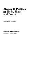 Cover of: Money & politics in Ibsen, Shaw, and Brecht by Bernard Frank Dukore