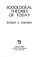 Cover of: Sociological theories of today by Pitirim Aleksandrovich Sorokin, Pitirim Aleksandrovich Sorokin