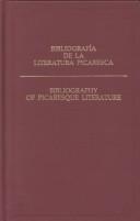 Cover of: Bibliografía de la literature picaresca: desde sus orígenes hasta el presente = A bibliography of picaresque literature : from its origins to the present.