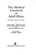 Cover of: The Medical casebook of Adolf Hitler by Leonard L. Heston, Leonard L. Heston