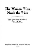 Cover of: The women who made the West by Western Writers of America., Western Writers of America